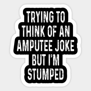 Funny Amputee Joke I'm Stumped Wheelchair Humor Sticker